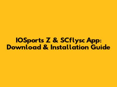 IOSports Z & SCflysc App: Download & Installation Guide