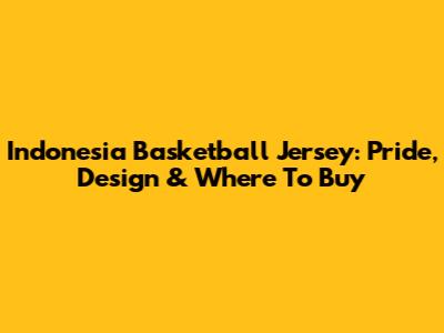 Indonesia Basketball Jersey: Pride, Design & Where To Buy
