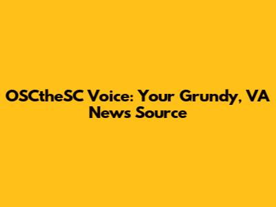 OSCtheSC Voice: Your Grundy, VA News Source