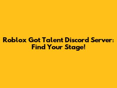 Roblox Got Talent Discord Server: Find Your Stage!