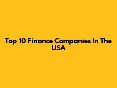 Top 10 Finance Companies In The USA